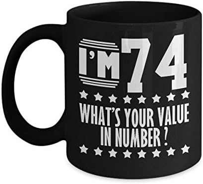 Funny Birthday Gifts For 74 Years Old. Funny Mug For Women/Men