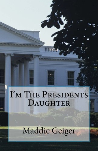 I'm The Presidents Daughter