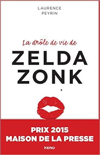 La Drôle De Vie De Zelda Zonk Laurence Peyrin