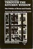 Through the Kitchen Window : The Politics of Home and Family, Luxton, Meg and Rosenberg, Harriet, 092005949X