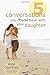 Five Conversations You Must Have with Your Daughter