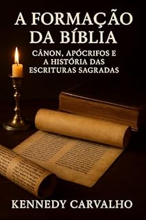 Livro A Formação da Bíblia: Cânon, Apócrifos e a História das Escrituras Sagradas