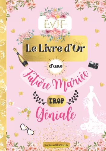 Le Livre d'Or d'une Future Mariée trop Géniale - EVJF: Cadeau original à offrir à une future madame pour son enterrement de Vie de Jeune Fille, lui ... et d'amour, coller des photos en souvenirs.