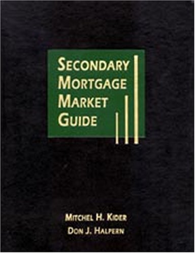 Secondary Mortgage Market Guide- Second Edition Secondary Mortgage Market Guide- Second Edition