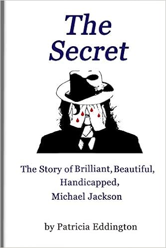 The Secret The Story Of Brilliant Beautiful Handicapped Michael Jackson Eddington Patricia Amazon Com Books