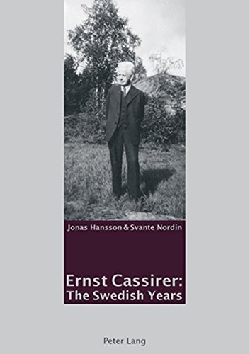 Ernst Cassirer: The Swedish Years by Jonas Hansson, Svante Nordin