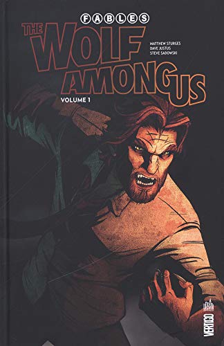 Fables - The Wolf Among us - Tome 1 (Fables-the wolf among us (1)) (French Edition) by Sturges Matthew, Justus Dave