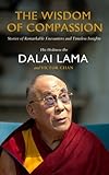 The Wisdom of Compassion: Stories of Remarkable Encounters and Timeless Insights by Dalai Lama (2012 by 