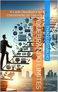 Livro Quebrando Limites: O Lado Desafiador do Crescimento na carreira