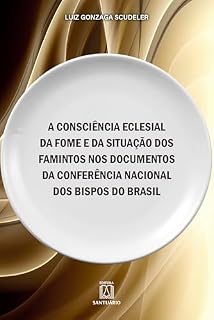 Livro A consciência eclesial da fome e da situação dos famintos nos documentos da Conferência Nacional dos Bispos do Brasil