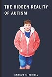 The Hidden Reality Of Autism