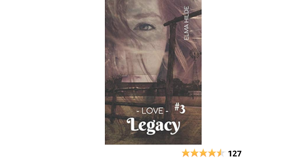 Amazon.com: Legacy #3: - Love - (French Edition): 9798623614711: Hilde, Elma:  Libros
