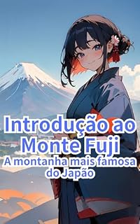 Livro Introdução ao Monte Fuji: A montanha mais famosa do Japão (Introdução ao Japão Livro 4)