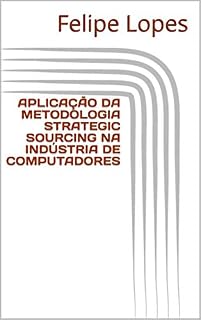 Livro APLICAÇÃO DA METODOLOGIA STRATEGIC SOURCING NA INDÚSTRIA DE COMPUTADORES