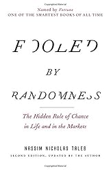 Fooled by Randomness: The Hidden Role of Chance in Life and in the Markets (Incerto)