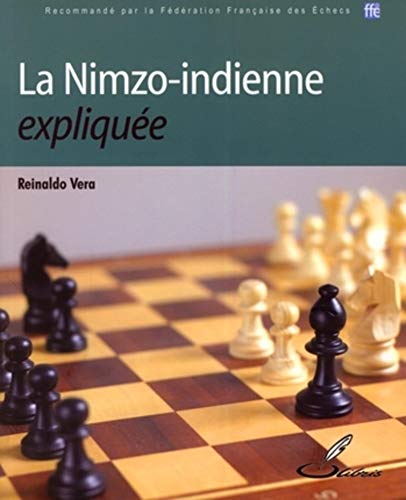 La Nimzo-indienne expliquée by Reinaldo Vera