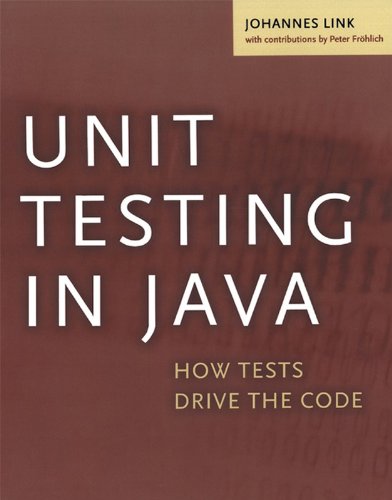 Unit Testing in Java: How Tests Drive the Code (The Morgan Kaufmann Series in Software Engineering and Programming) by Johannes Link