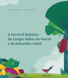 Livro A incrível história do Limpa-folha-do-buriti e do Inhambu-xintã