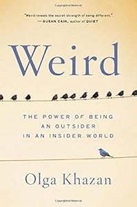 Weird: The Power of Being an Outsider in an Insider World book cover