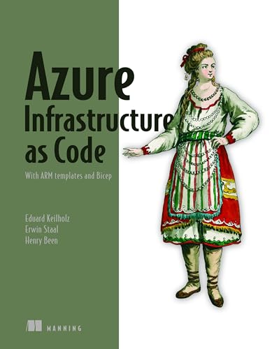 Azure Infrastructure as Code: With ARM templates and Bicep
