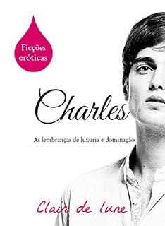 Livro Charles: As lembranças de luxúria e dominação (Ficções eróticas Livro 2)