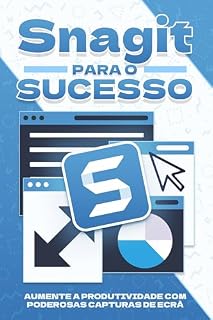 Livro Snagit para o sucesso: Aumente a produtividade com poderosas capturas de ecrã (Estratégias mais inteligentes para empresas modernas)