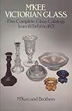 M'Kee Victorian Glass: Five Complete Glass Catalogs from 1859/60 to 1871 by 