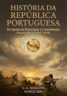 Livro Historia da Republica Portuguesa: Do Século das Sombras à Modernidade (1910-2026)