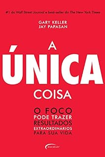 Livro A Única Coisa - o Foco Pode Trazer Resultados Extraordinários Para Sua Vida