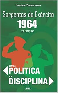 Livro SARGENTOS DO EXÉRCITO, 1964: ENTRE A POLÍTICA E A DISCIPLINA