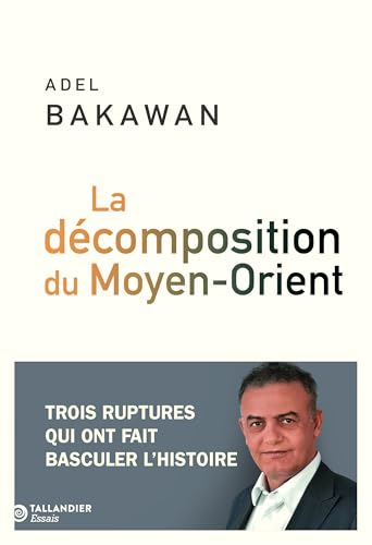 La décomposition du Moyen-Orient: trois ruptures qui ont fait basculer l'histoire