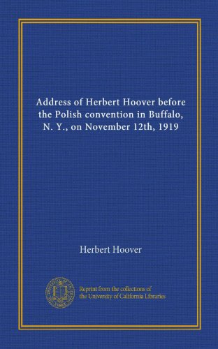 Address of Herbert Hoover before the Polish convention in Buffalo, N. Y., on November 12th, 1919