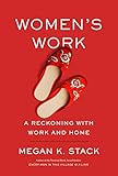 Women's Work: A Reckoning with Work and Home by 
