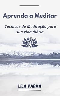Livro Aprenda a Meditar: Técnicas de Meditação para sua vida diária