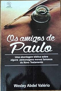 Livro OS AMIGOS DE PAULO- uma abordagem bíblica sobre os personagens menos famosos do Novo Testamento