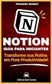 Livro Notion - Guia para Iniciantes: Transforme sua rotina em Pura Produtividade!