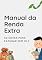 Livro Manual da Renda Extra: 50 Ideias para Faturar Sem CLT