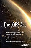 The JOBS Act: Crowdfunding Guide to Small Businesses and Startups by William Michael Cunningham