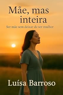 Livro Mãe,mas inteira: Ser mãe sem deixar mulher-diario de reconexão pessoal