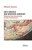 Les seuils du Moyen-Orient : Histoire des frontières et des territoires de l'Antiquité à nos jour by 
