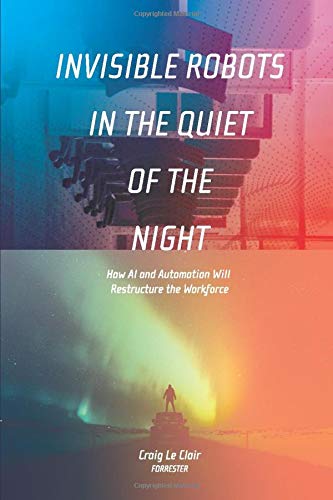 Invisible Robots in the Quiet of the Night: How AI and Automation Will Restructure the Workforce