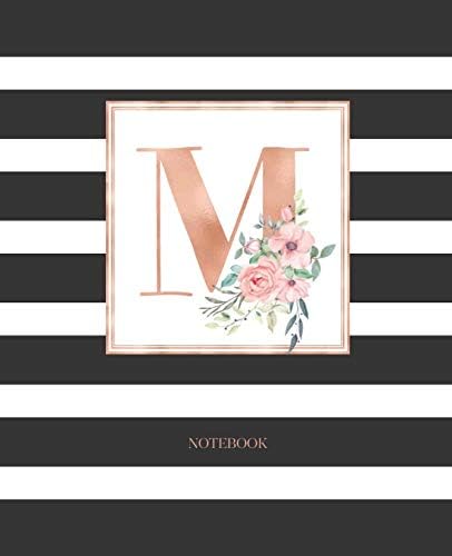 Notebook: Black and White Stripes Rose Gold Monogram Initial Letter M with Pink Floral Notebook Journal for Women, Girls and School Wide Rule (7.5 in x 9.25 in) Paperback – November 29, 2018