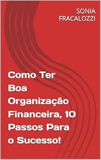 Livro Como Ter Boa Organização Financeira, 10 Passos Para o Sucesso!