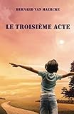 Le troisième acte (French Edition) by 