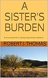 A SISTER'S BURDEN: One-Hundred-First in a Series of