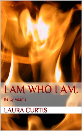 I am who I am. (Reilly Adams Book 2)