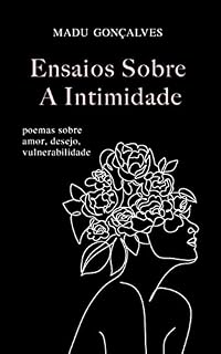 Livro Ensaios Sobre a Intimidade: poemas sobre amor, desejo, vulnerabilidade