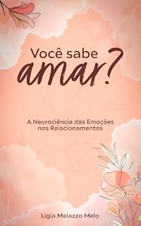 Livro Você Sabe Amar?: A Neurociência das Emoções nos Relacionamentos