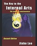 The Key to the Internal Arts: The power of consciousness by