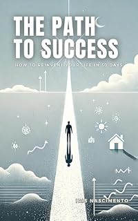 Livro The Path to Success: How to Reinvent Your Life in 30 Days